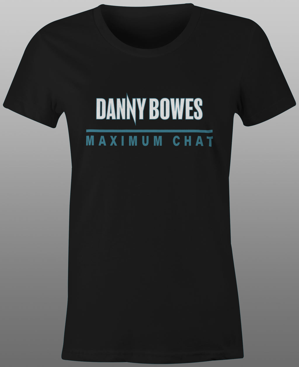 2025 Danny Bowes Maximum Chat Tee - Ladies