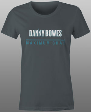 2025 Danny Bowes Maximum Chat Tee - Ladies