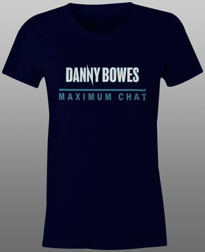 2025 Danny Bowes Maximum Chat Tee - Ladies