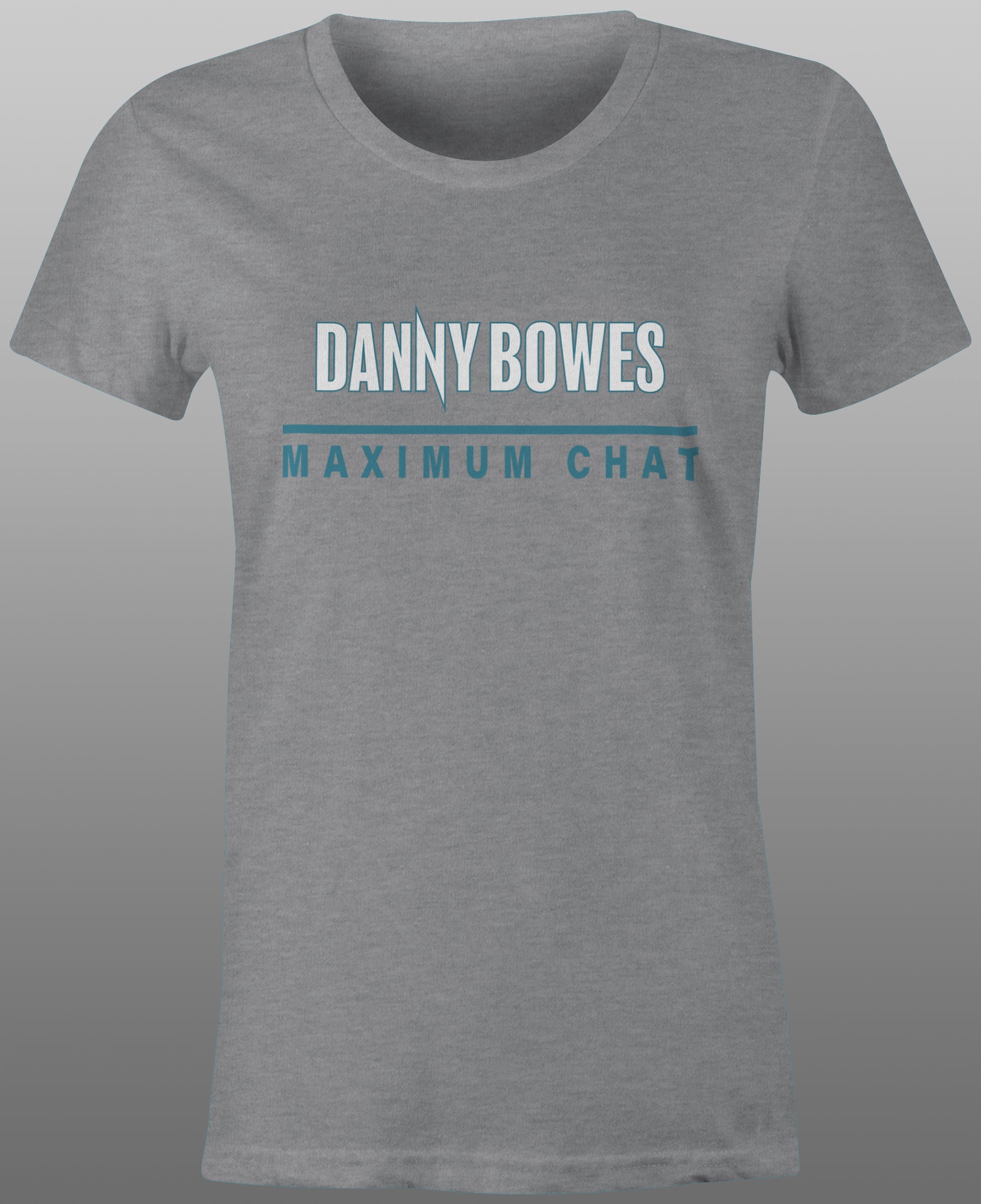 2025 Danny Bowes Maximum Chat Tee - Ladies