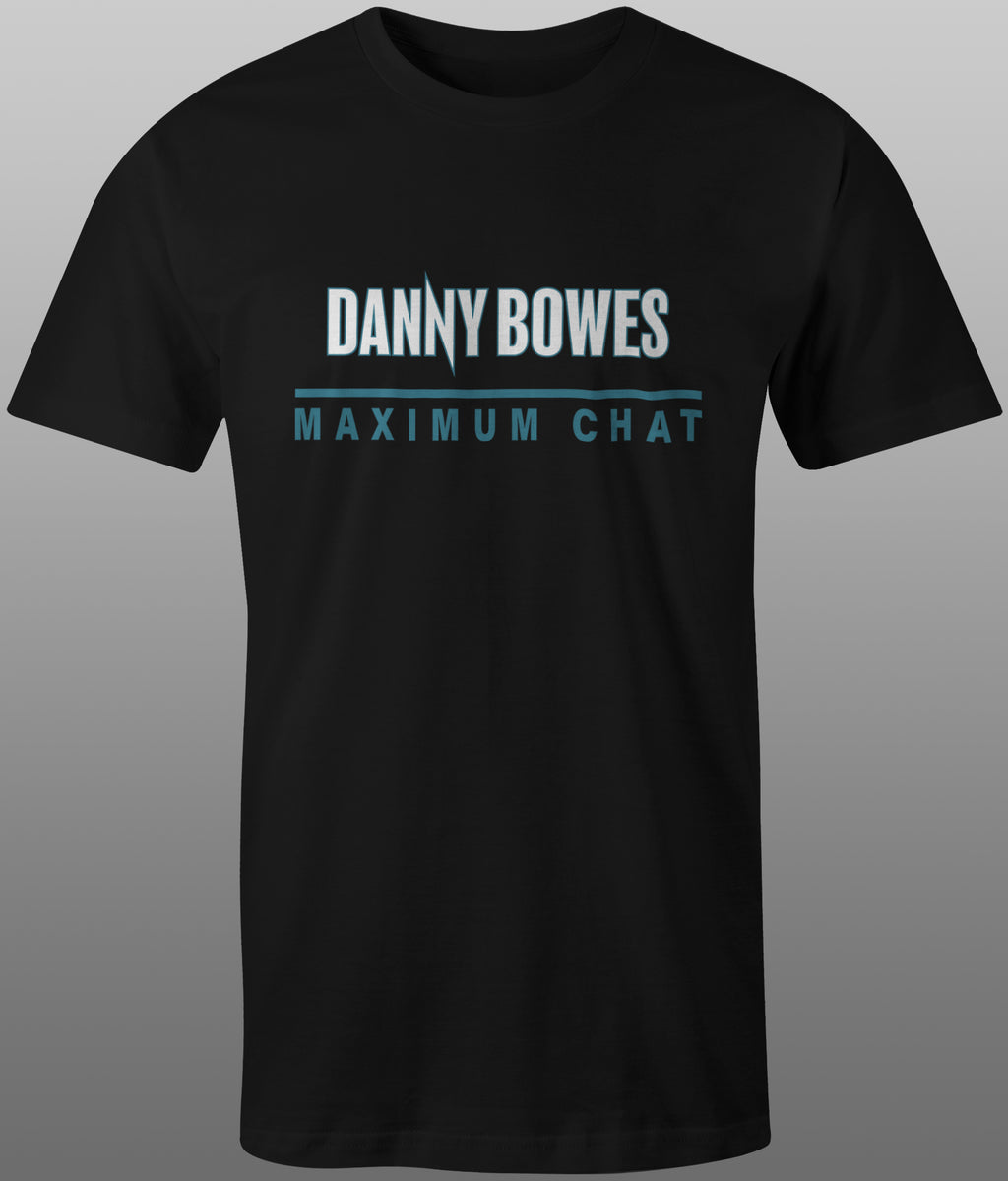 2025 Danny Bowes Maximum Chat Tee