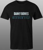 2025 Danny Bowes Maximum Chat Tee