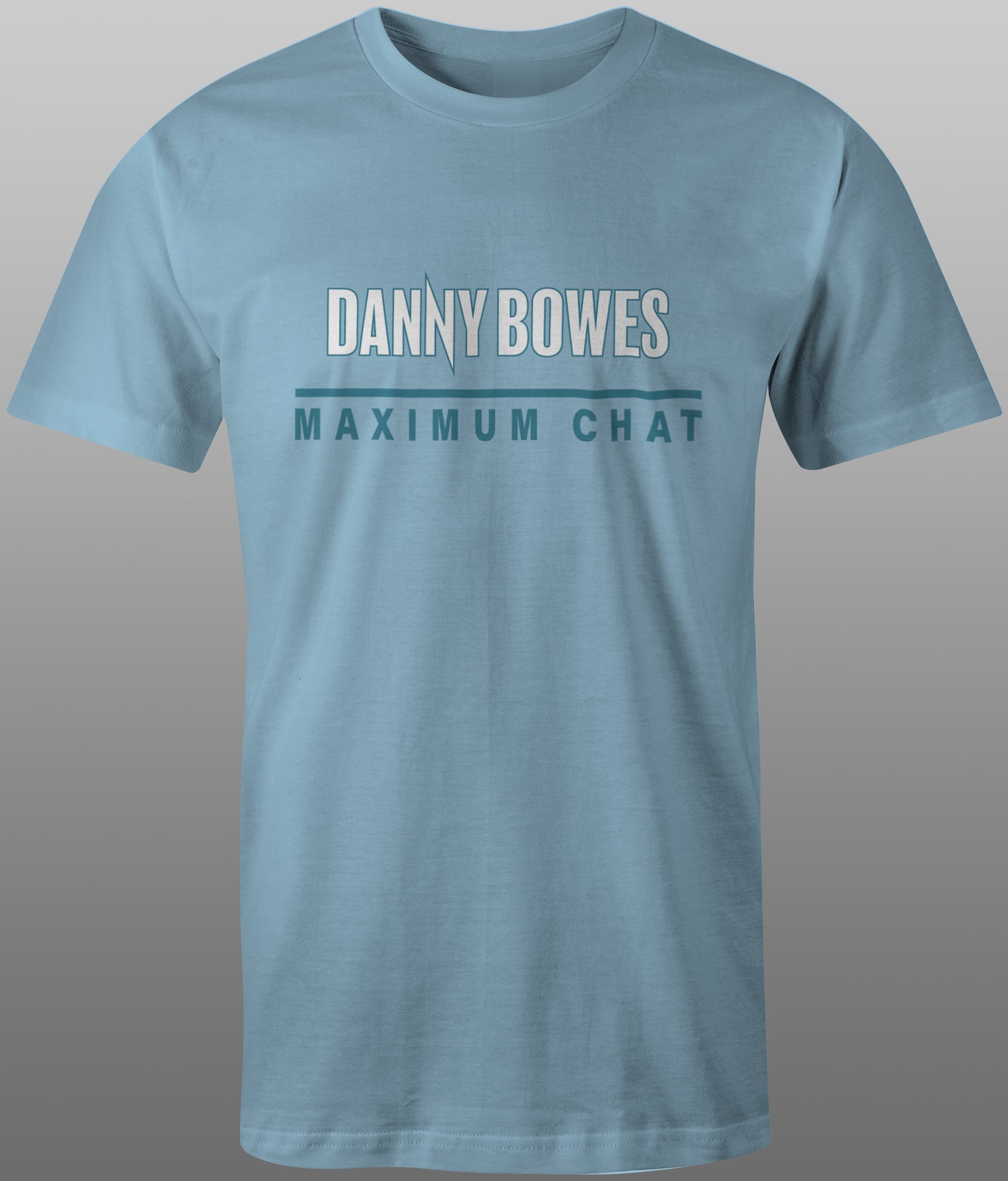 2025 Danny Bowes Maximum Chat Tee